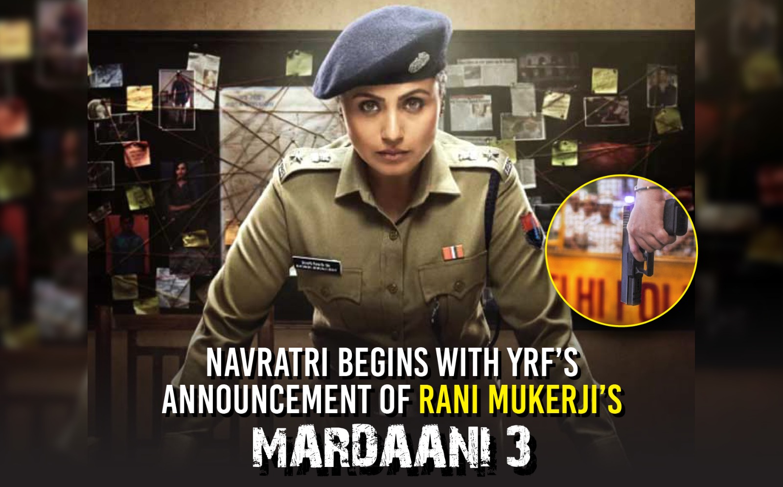 Navratri Begins with YRF Announcement of Rani Mukerji’s Mardaani 3